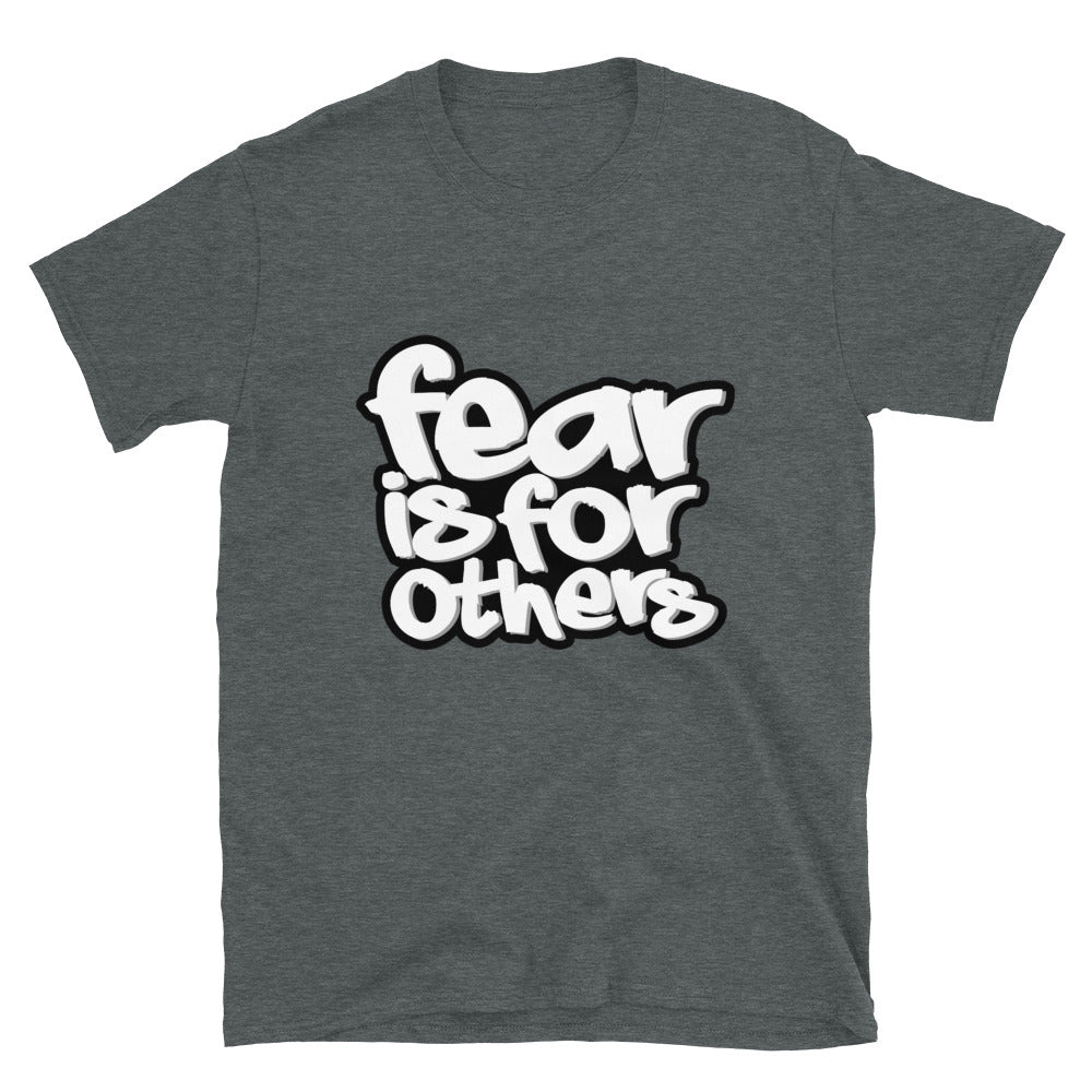 Fear Is For Others Short-Sleeve Unisex T-Shirt