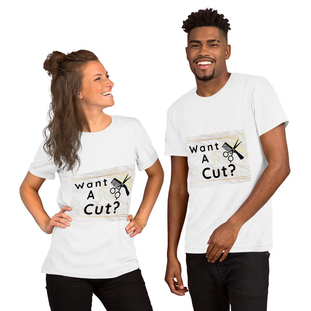 Want a Cut? Short-Sleeve Unisex T-Shirt