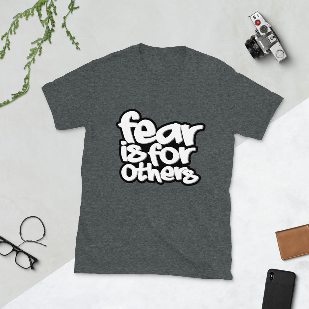 Fear Is For Others Short-Sleeve Unisex T-Shirt
