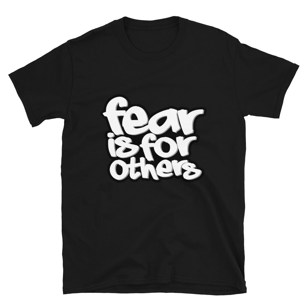 Fear Is For Others Short-Sleeve Unisex T-Shirt