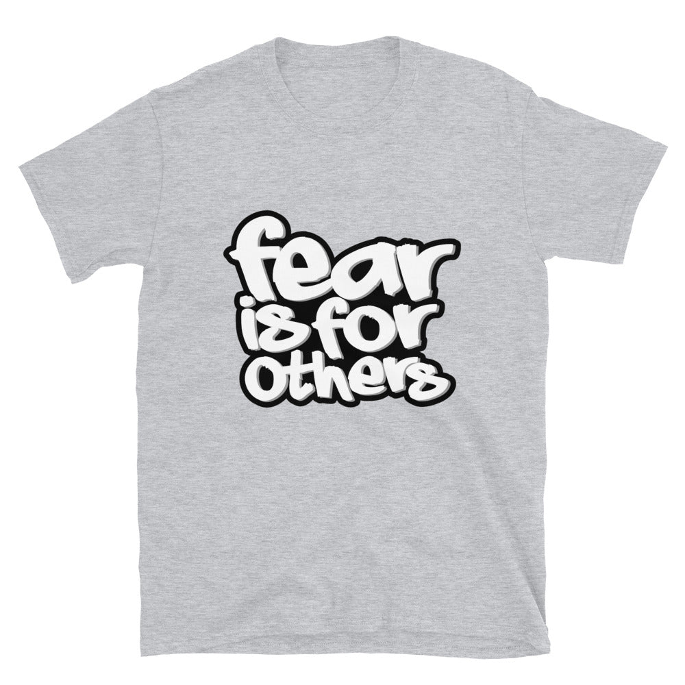 Fear Is For Others Short-Sleeve Unisex T-Shirt