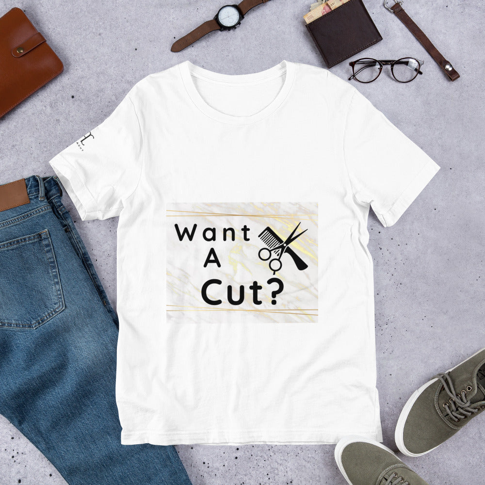 Want a Cut? Short-Sleeve Unisex T-Shirt